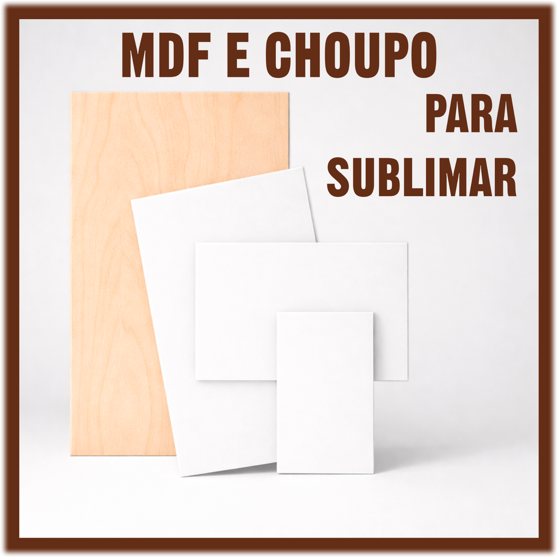 MDF E CHOUPO PARA SUBLIMAÇÃO