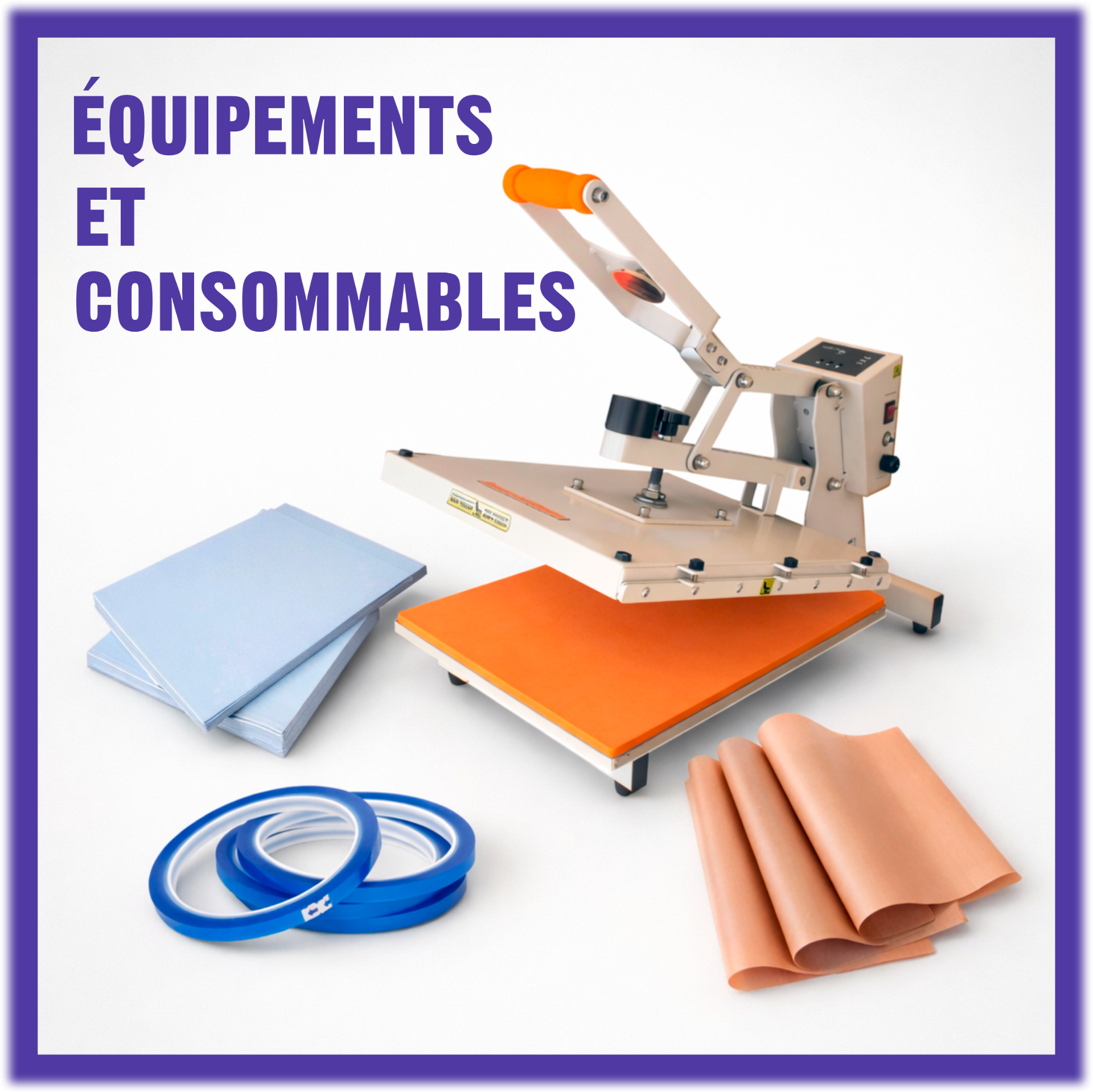 ÉQUIPEMENT ET CONSOMMABLES POUR LA SUBLIMATION